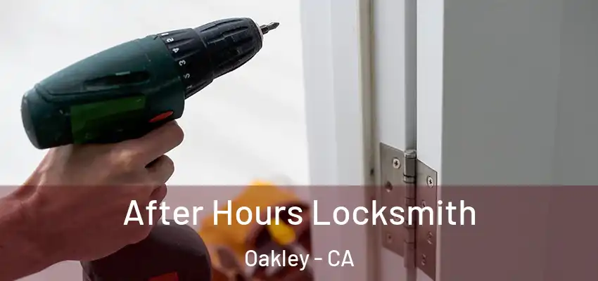  After Hours Locksmith Oakley - CA