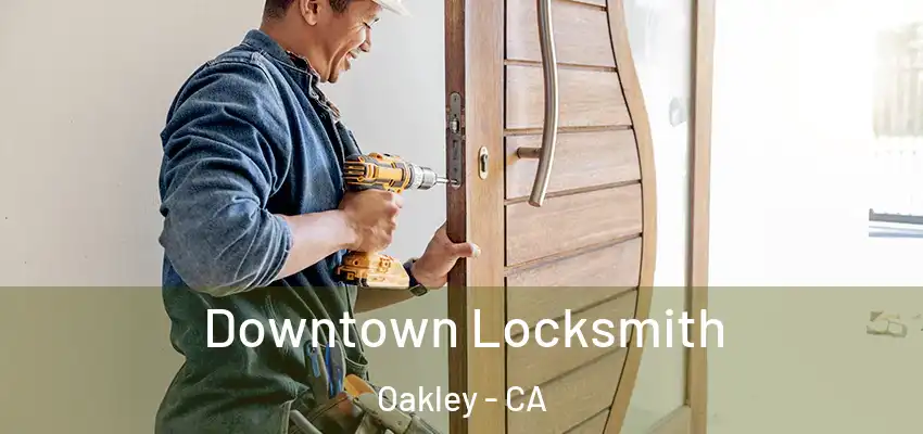  Downtown Locksmith Oakley - CA