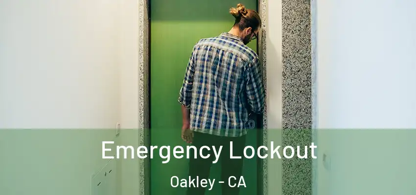  Emergency Lockout Oakley - CA