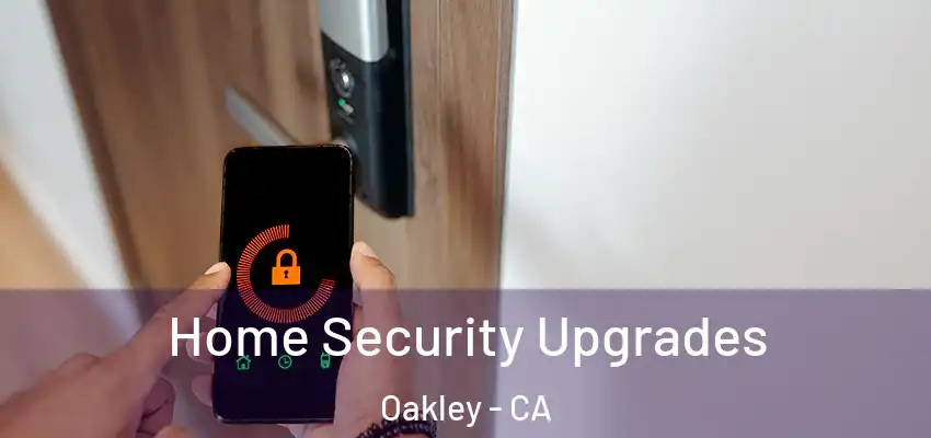  Home Security Upgrades Oakley - CA
