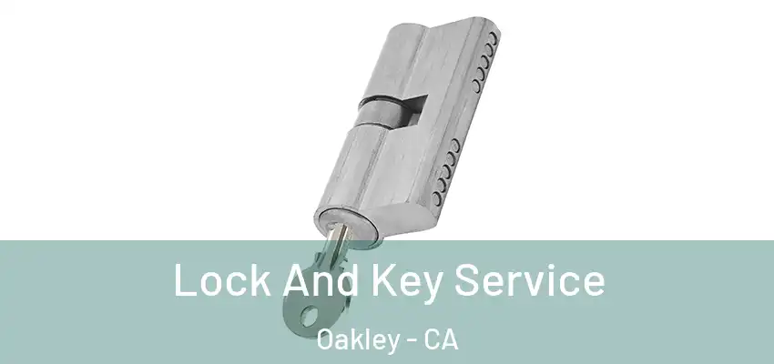  Lock And Key Service Oakley - CA
