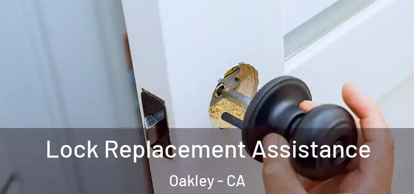  Lock Replacement Assistance Oakley - CA