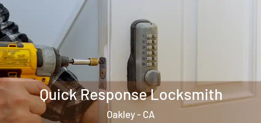  Quick Response Locksmith Oakley - CA