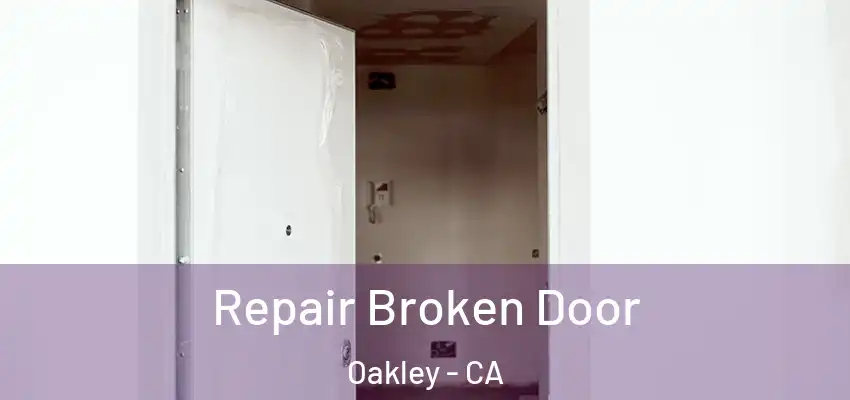  Repair Broken Door Oakley - CA