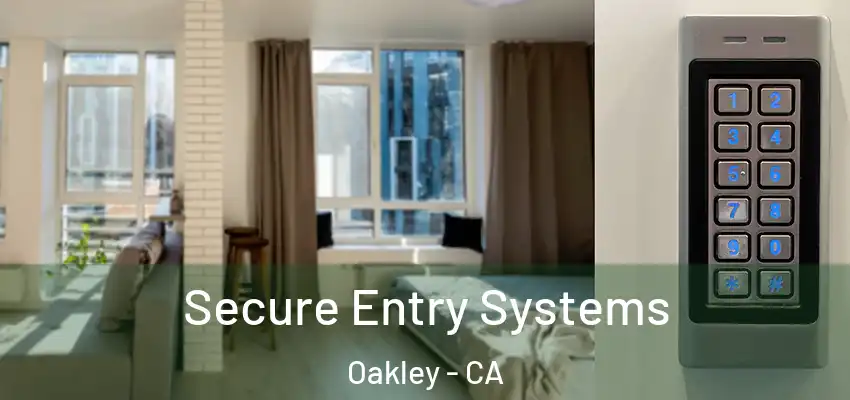  Secure Entry Systems Oakley - CA
